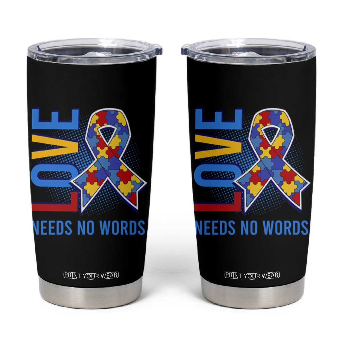 Autism Awareness Tumbler Cup Love Needs No Words Puzzle Heart TS09 Black Print Your Wear