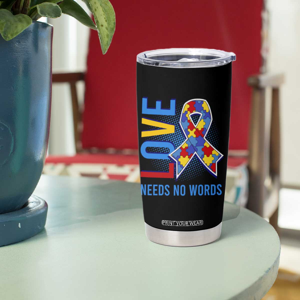 Autism Awareness Tumbler Cup Love Needs No Words Puzzle Heart TS09 Print Your Wear