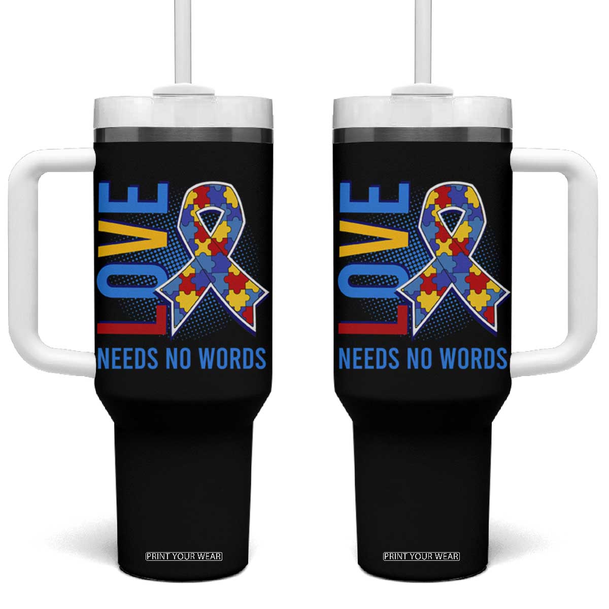 Autism Awareness Tumbler With Handle Love Needs No Words Puzzle Heart TS09 One Size: 40 oz Black Print Your Wear