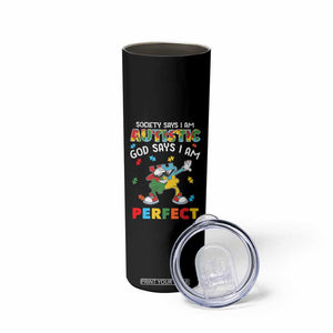 Autism Awareness Skinny Tumbler Society Says I'm Autistic God Says I'm Perfect Puzzle Dabbing TS09 Print Your Wear