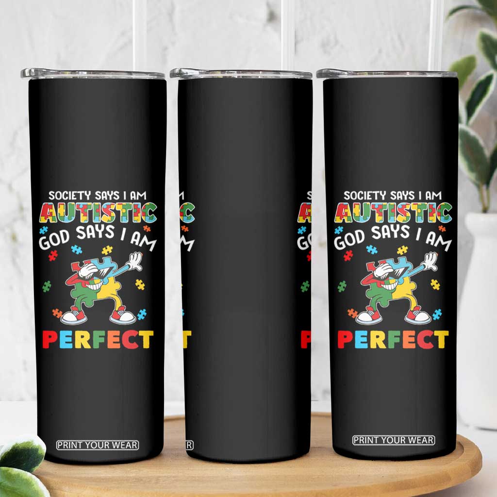 Autism Awareness Skinny Tumbler Society Says I'm Autistic God Says I'm Perfect Puzzle Dabbing TS09 Print Your Wear
