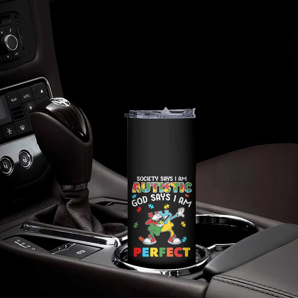 Autism Awareness Skinny Tumbler Society Says I'm Autistic God Says I'm Perfect Puzzle Dabbing TS09 Print Your Wear
