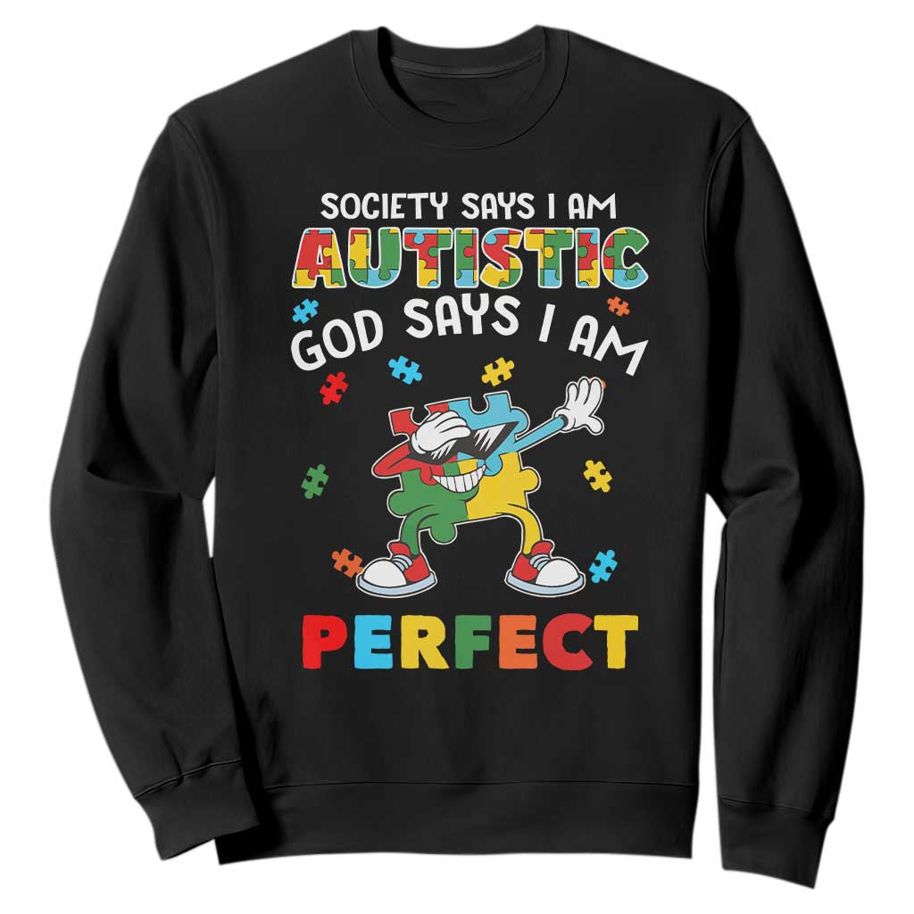 Autism Awareness Sweatshirt Society Says I'm Autistic God Says I'm Perfect Puzzle Dabbing TS09 Black Printyourwear