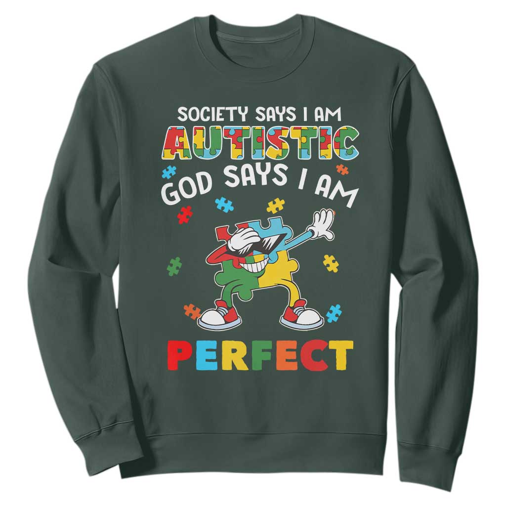 Autism Awareness Sweatshirt Society Says I'm Autistic God Says I'm Perfect Puzzle Dabbing TS09 Dark Forest Green Printyourwear