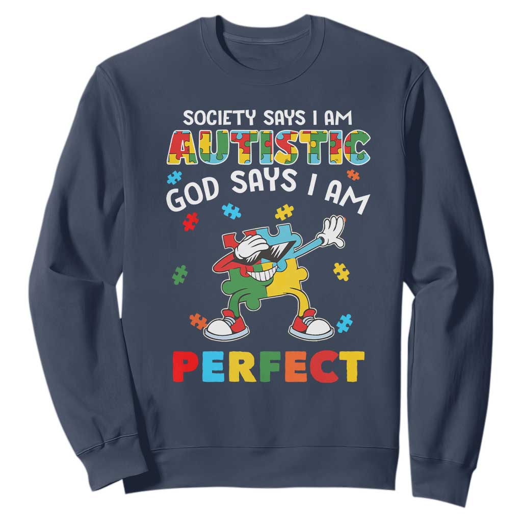 Autism Awareness Sweatshirt Society Says I'm Autistic God Says I'm Perfect Puzzle Dabbing TS09 Navy Printyourwear