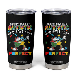 Autism Awareness Tumbler Cup Society Says I'm Autistic God Says I'm Perfect Puzzle Dabbing TS09 Black Print Your Wear