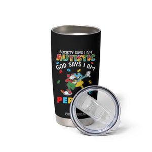 Autism Awareness Tumbler Cup Society Says I'm Autistic God Says I'm Perfect Puzzle Dabbing TS09 Print Your Wear