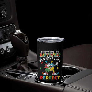 Autism Awareness Tumbler Cup Society Says I'm Autistic God Says I'm Perfect Puzzle Dabbing TS09 Print Your Wear