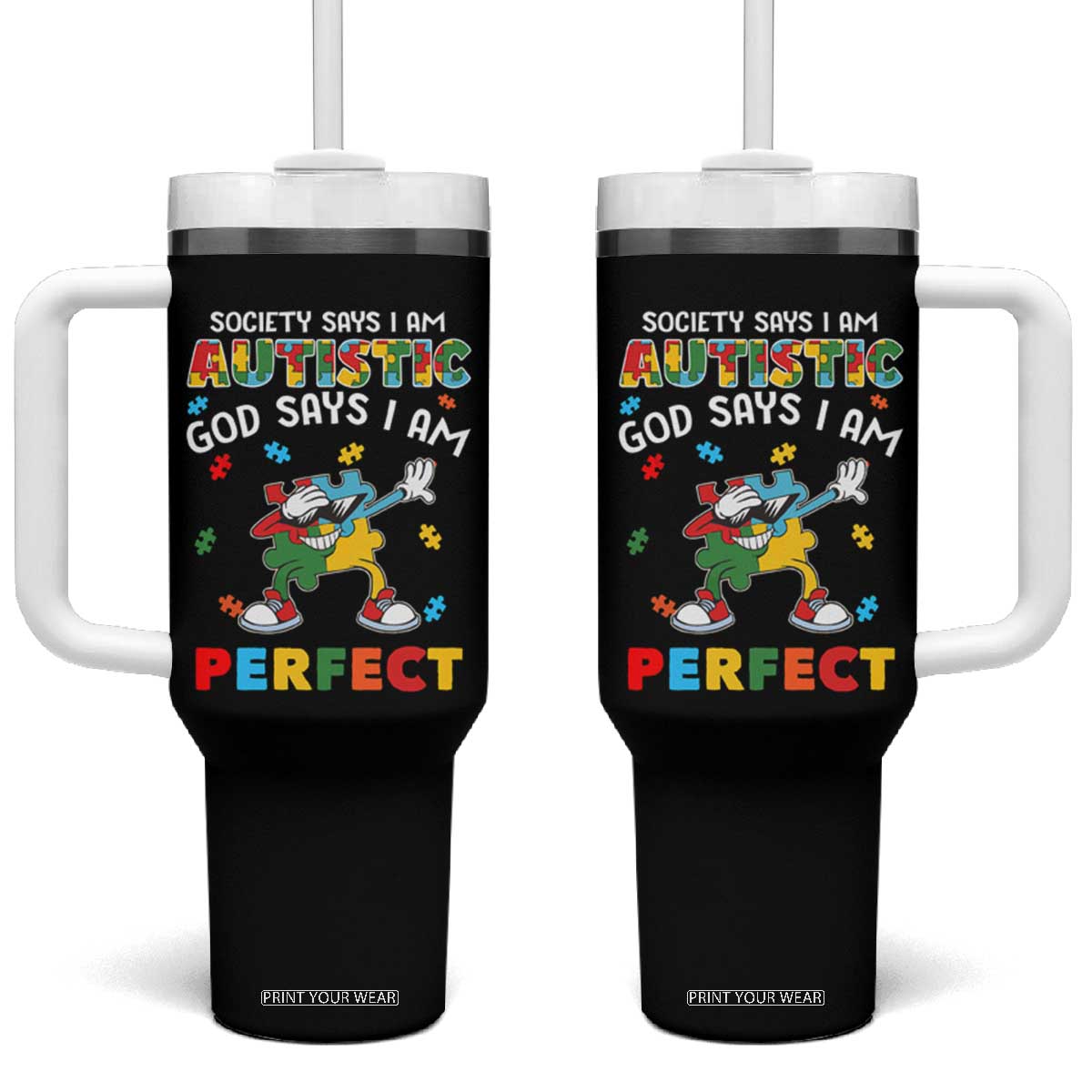 Autism Awareness Tumbler With Handle Society Says I'm Autistic God Says I'm Perfect Puzzle Dabbing TS09 One Size: 40 oz Black Print Your Wear