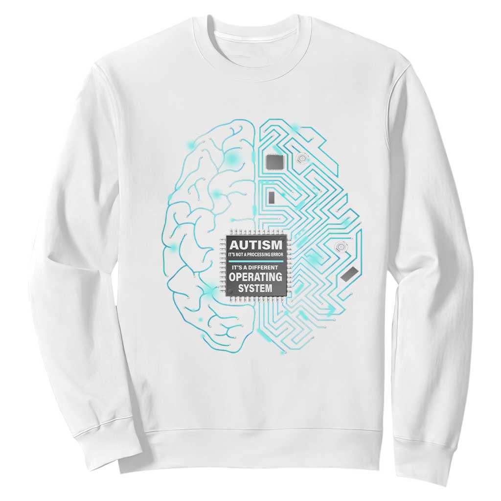 Autism Awareness Sweatshirt It's Not A Processing Error It's A Different Operating System Autistic TS09 White Printyourwear