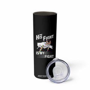 Autism Awareness Skinny Tumbler His Fight Is My Fight Dad Grandpa Support TS09 Print Your Wear