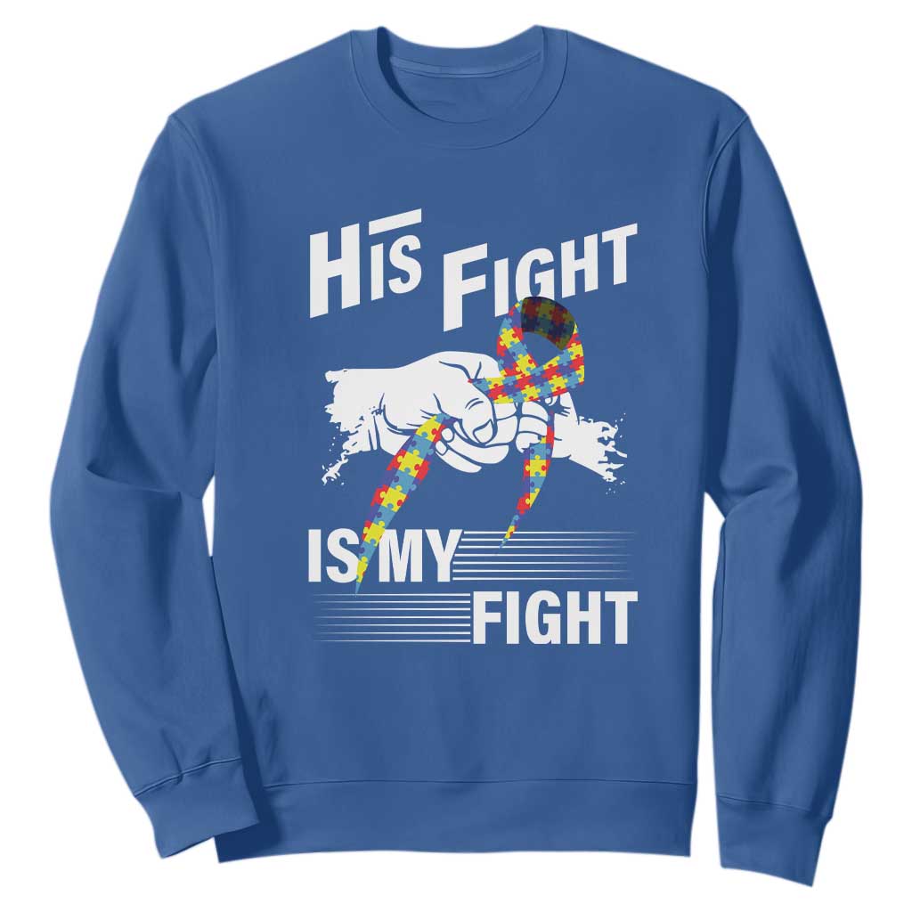 Autism Awareness Sweatshirt His Fight Is My Fight Dad Grandpa Support TS09 Royal Blue Printyourwear