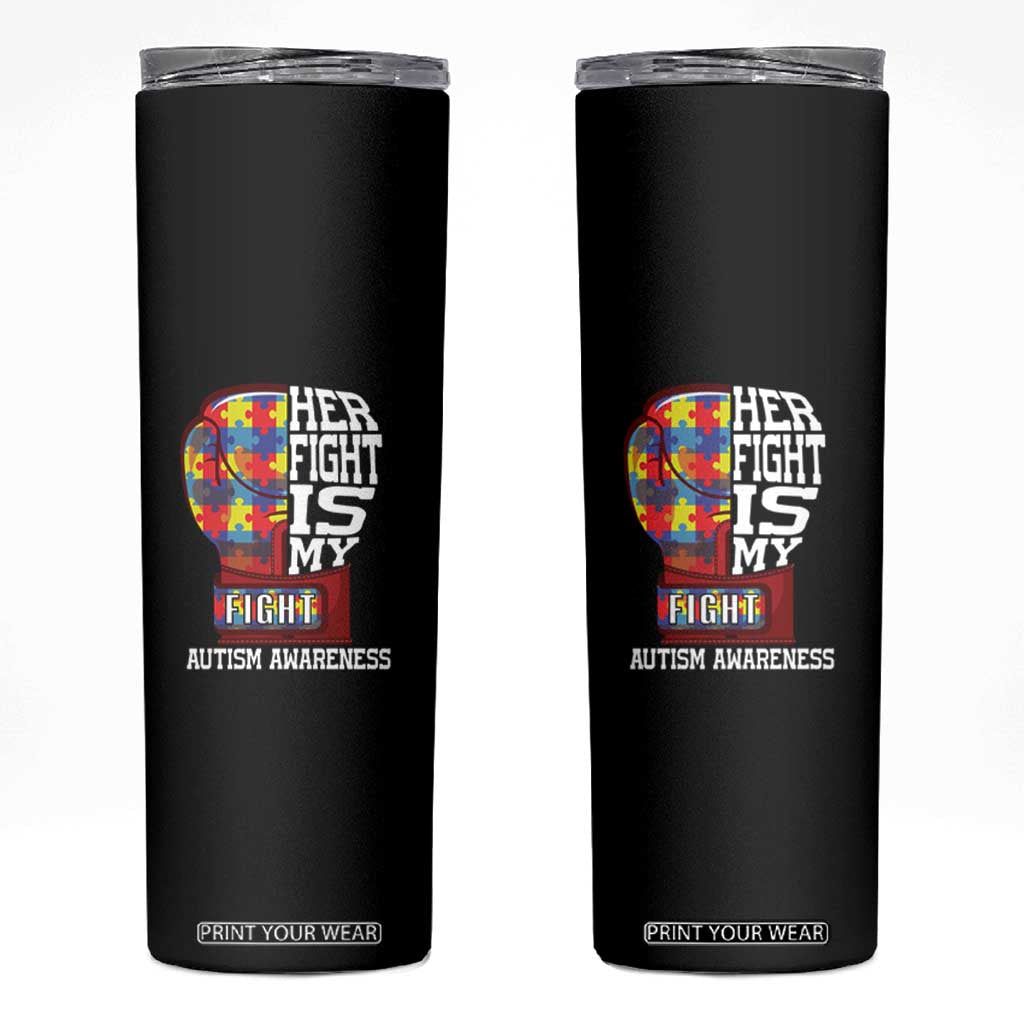 Autism Awareness Skinny Tumbler Her Fight Is My Fight Mom Dad Parents Support TS09 Black Print Your Wear