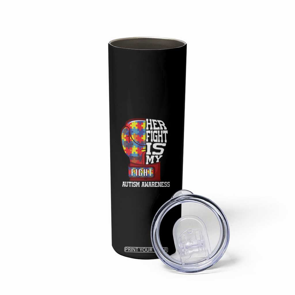 Autism Awareness Skinny Tumbler Her Fight Is My Fight Mom Dad Parents Support TS09 Print Your Wear