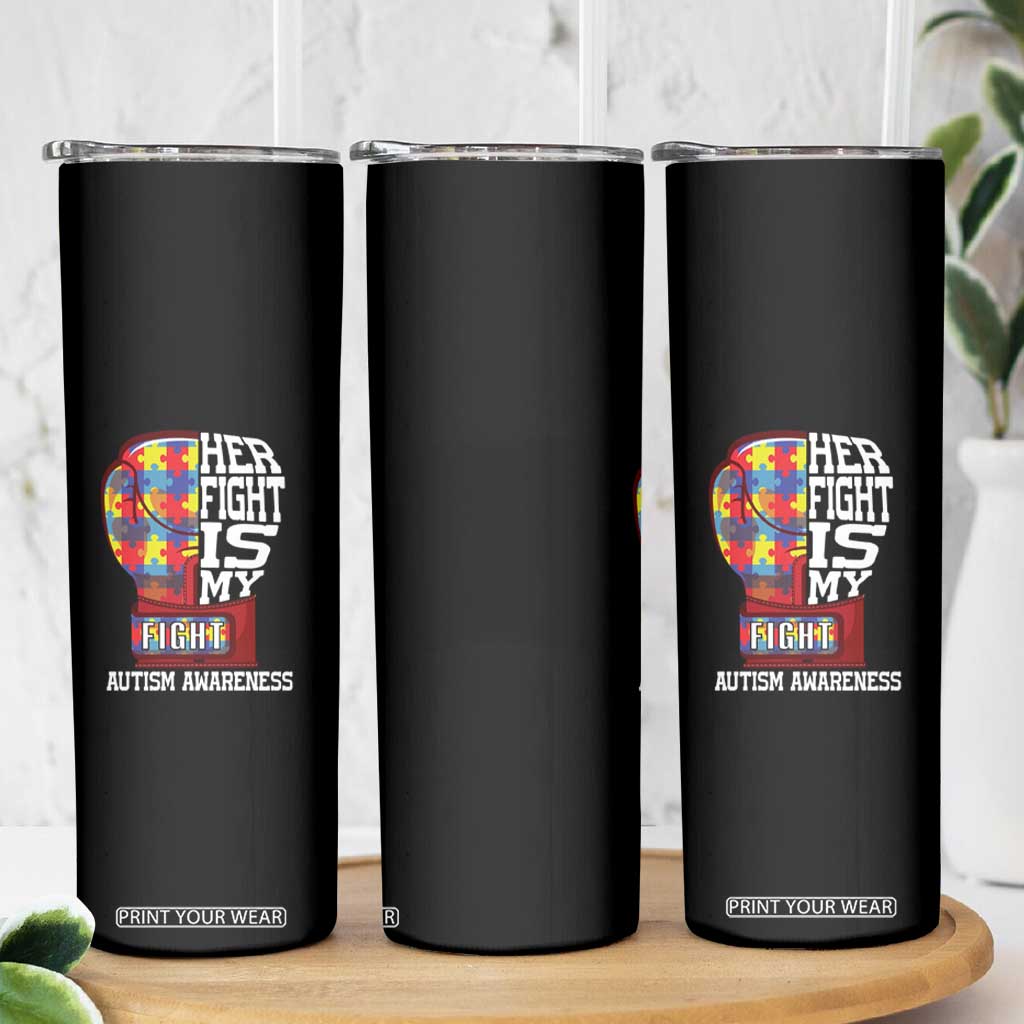 Autism Awareness Skinny Tumbler Her Fight Is My Fight Mom Dad Parents Support TS09 Print Your Wear