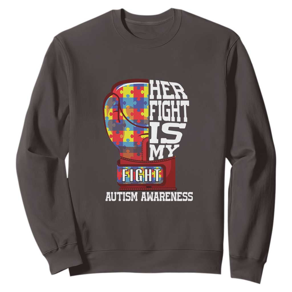 Autism Awareness Sweatshirt Her Fight Is My Fight Mom Dad Parents Support TS09 Dark Chocolate Printyourwear