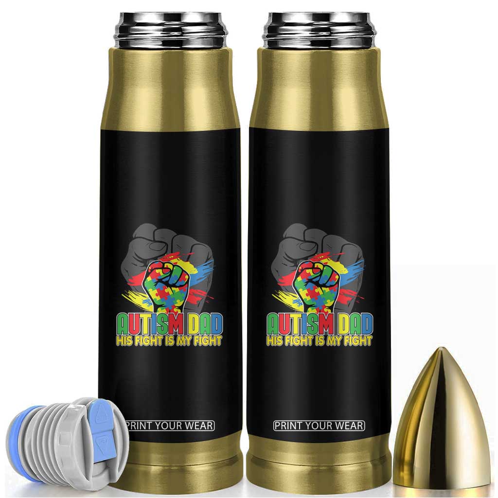 Autism Awareness Bullet Tumbler His Fight Is My Fight Dad Support TS09 Black Print Your Wear