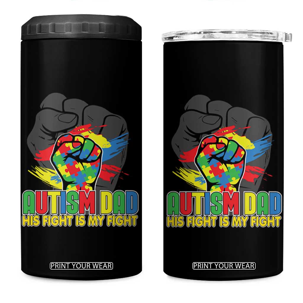 Autism Awareness 4 in 1 Can Cooler Tumbler His Fight Is My Fight Dad Support TS09 One Size: 16 oz Black Print Your Wear
