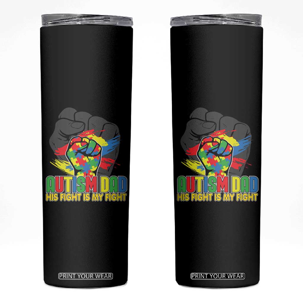 Autism Awareness Skinny Tumbler His Fight Is My Fight Dad Support TS09 Black Print Your Wear