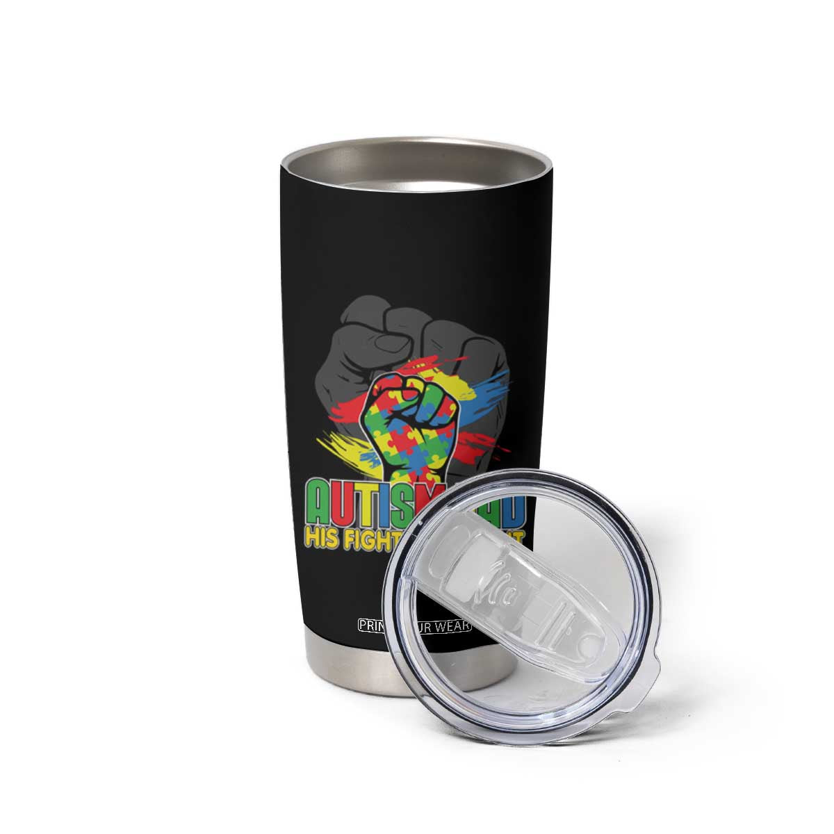 Autism Awareness Tumbler Cup His Fight Is My Fight Dad Support TS09 Print Your Wear