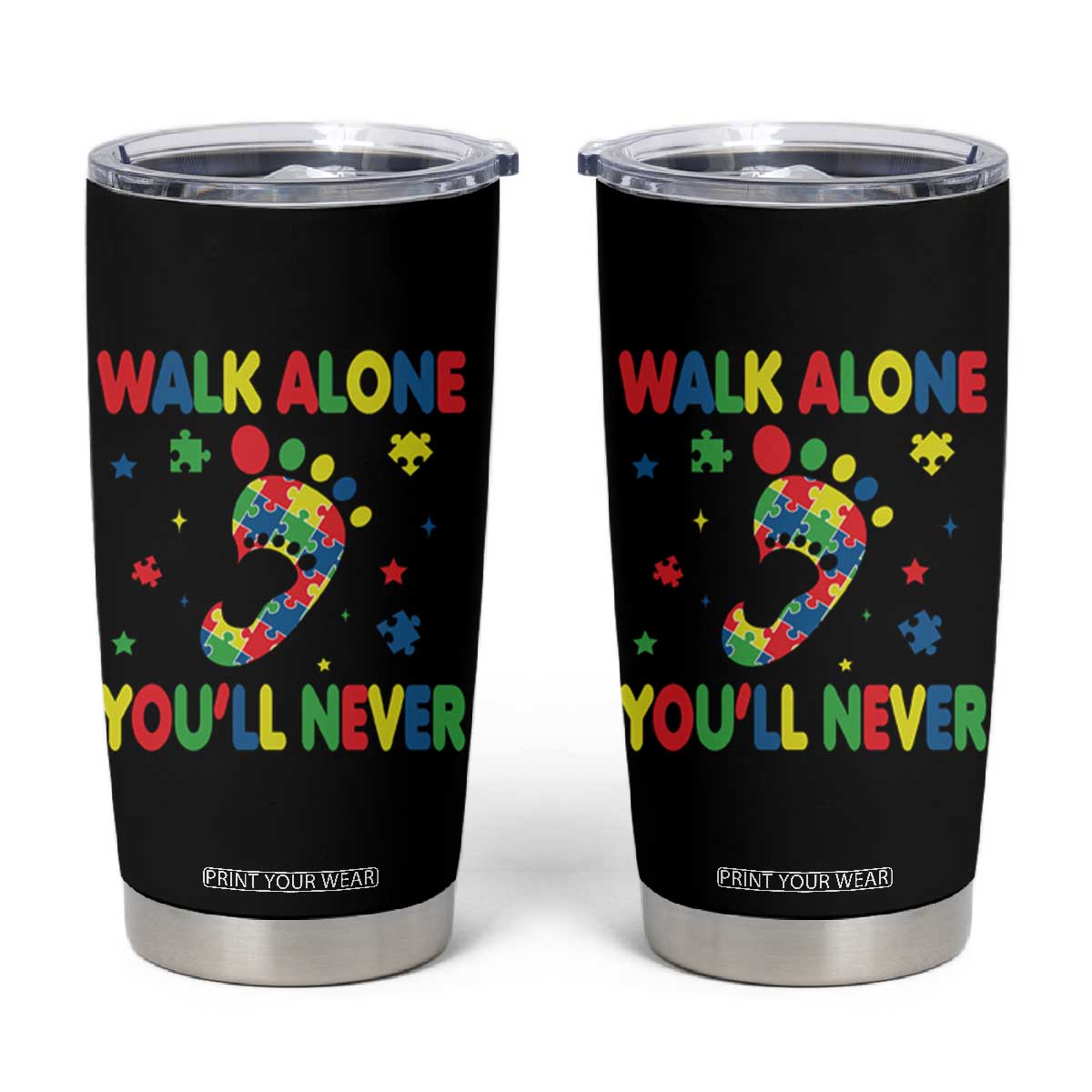 Autism Awareness Tumbler Cup You'll Never Walk Alone Dad Mom Parents Support TS09 Black Print Your Wear