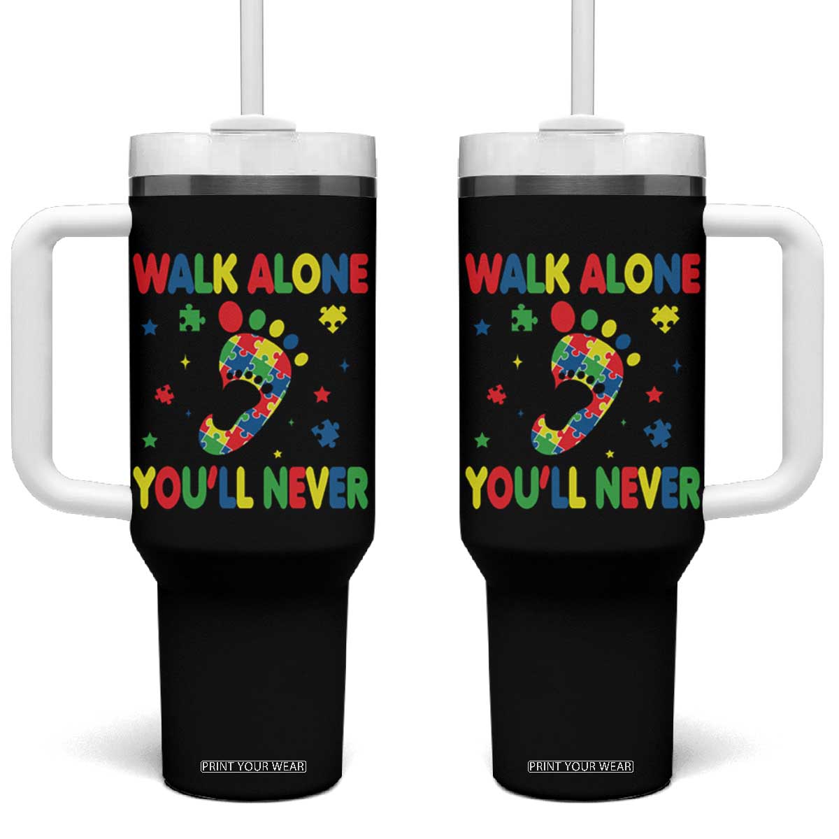Autism Awareness Tumbler With Handle You'll Never Walk Alone Dad Mom Parents Support TS09 One Size: 40 oz Black Print Your Wear