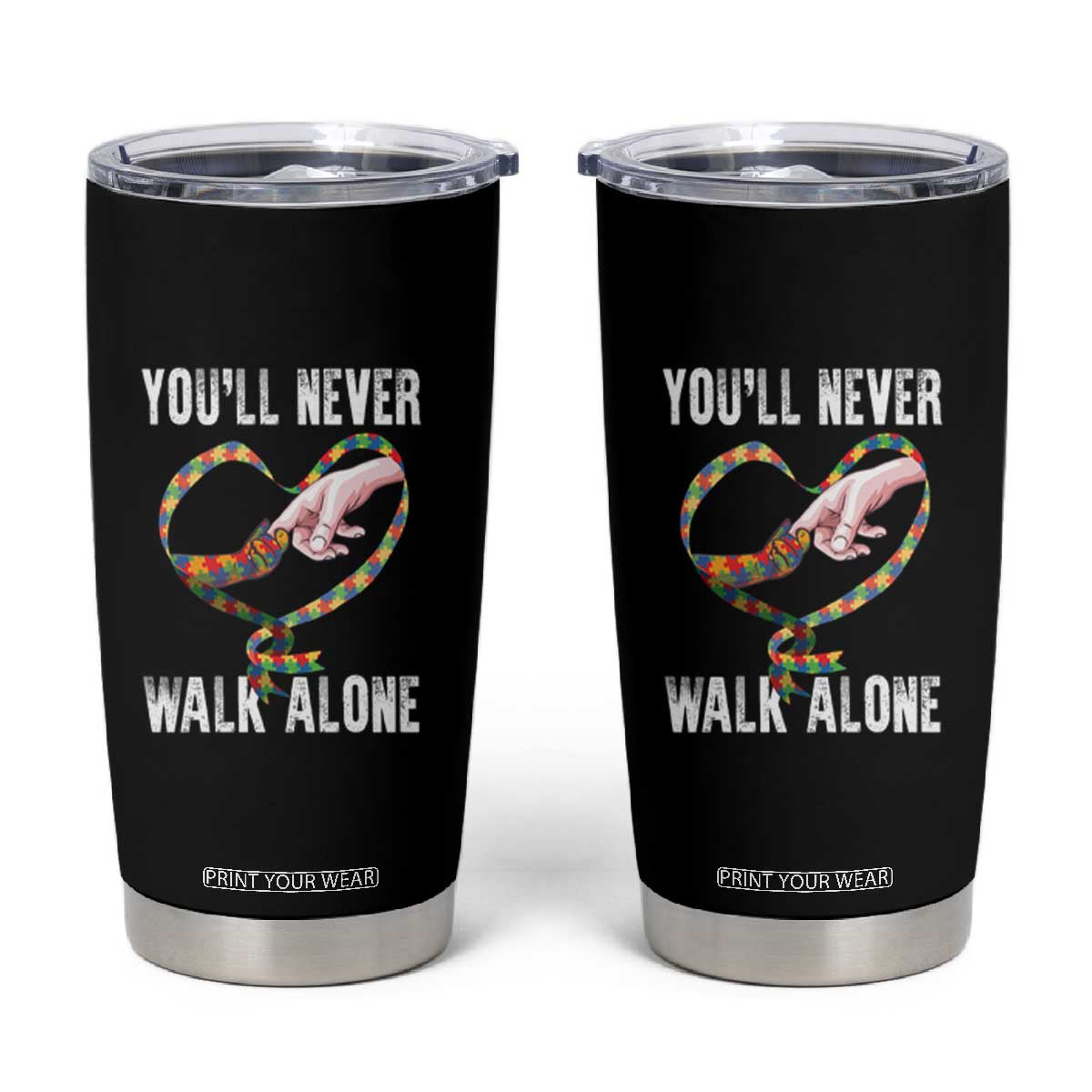 Autism Awareness Tumbler Cup You'll Never Walk Alone Mom Support TS09 Black Print Your Wear