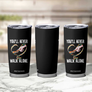 Autism Awareness Tumbler Cup You'll Never Walk Alone Mom Support TS09 Print Your Wear