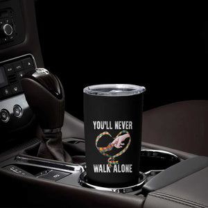 Autism Awareness Tumbler Cup You'll Never Walk Alone Mom Support TS09 Print Your Wear