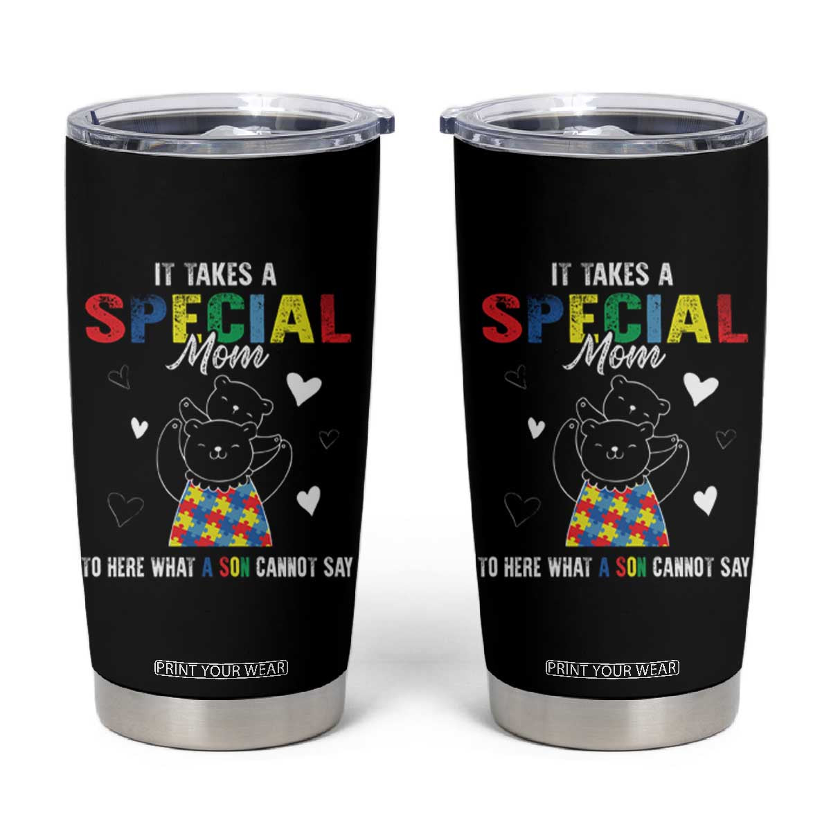 Autism Awareness Tumbler Cup It Takes A Special Mom To Hear What A Son Cannot Say TS09 Black Print Your Wear
