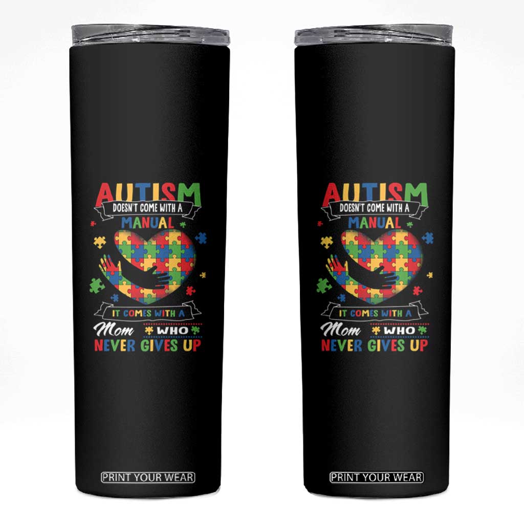 Autism Awareness Skinny Tumbler Autistic Comes With A Mom Who Never Gives Up TS09 Black Print Your Wear