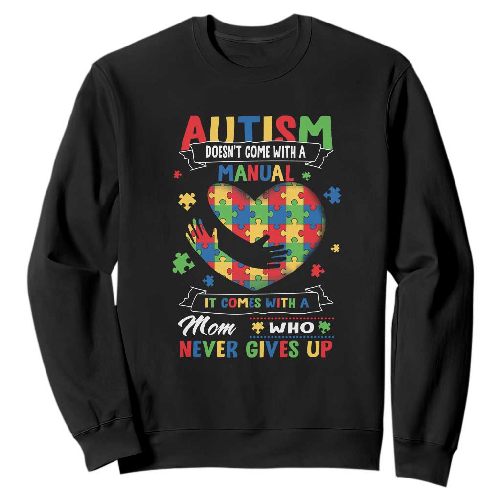 Autism Awareness Sweatshirt Autistic Comes With A Mom Who Never Gives Up TS09 Black Printyourwear