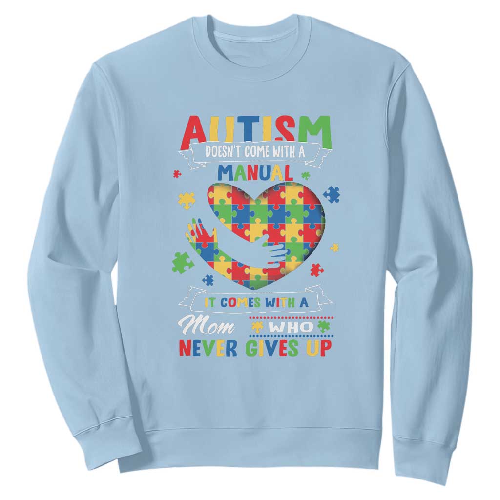 Autism Awareness Sweatshirt Autistic Comes With A Mom Who Never Gives Up TS09 Light Blue Printyourwear