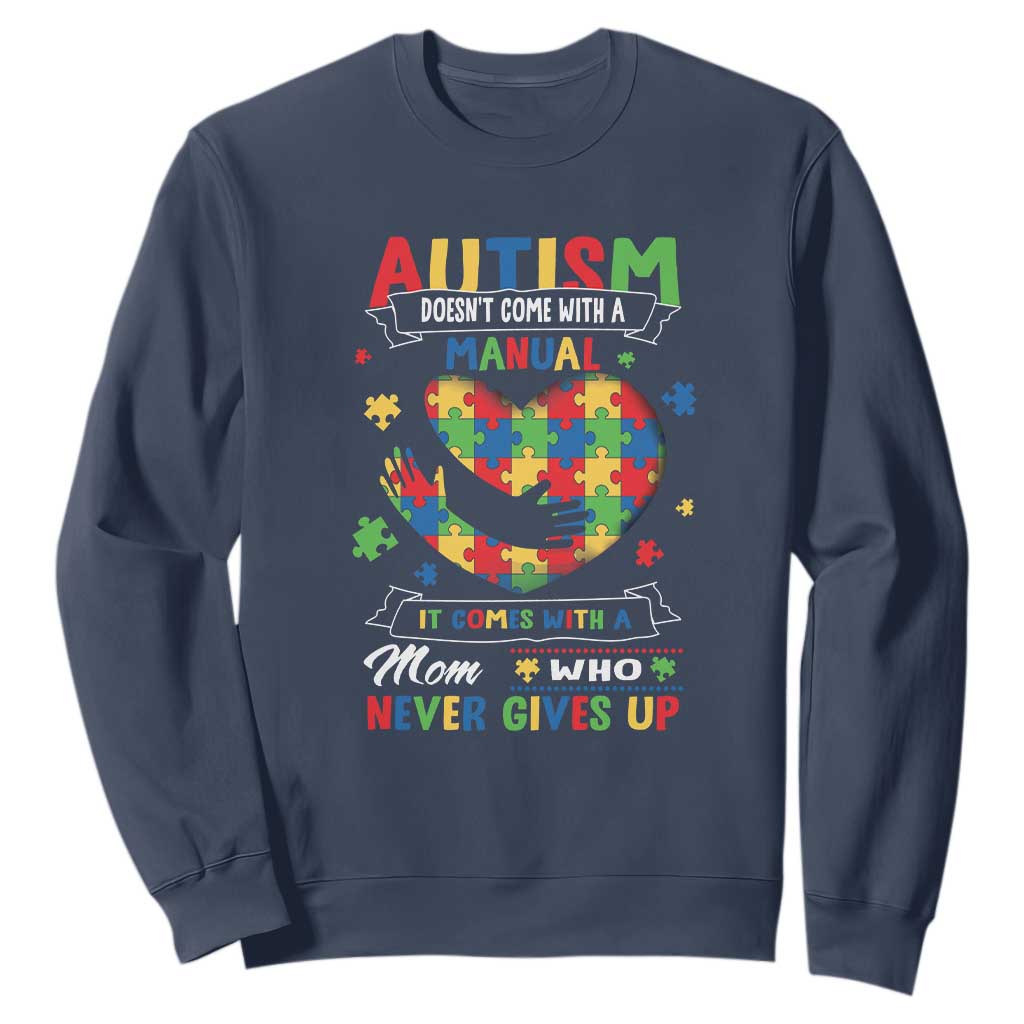 Autism Awareness Sweatshirt Autistic Comes With A Mom Who Never Gives Up TS09 Navy Printyourwear