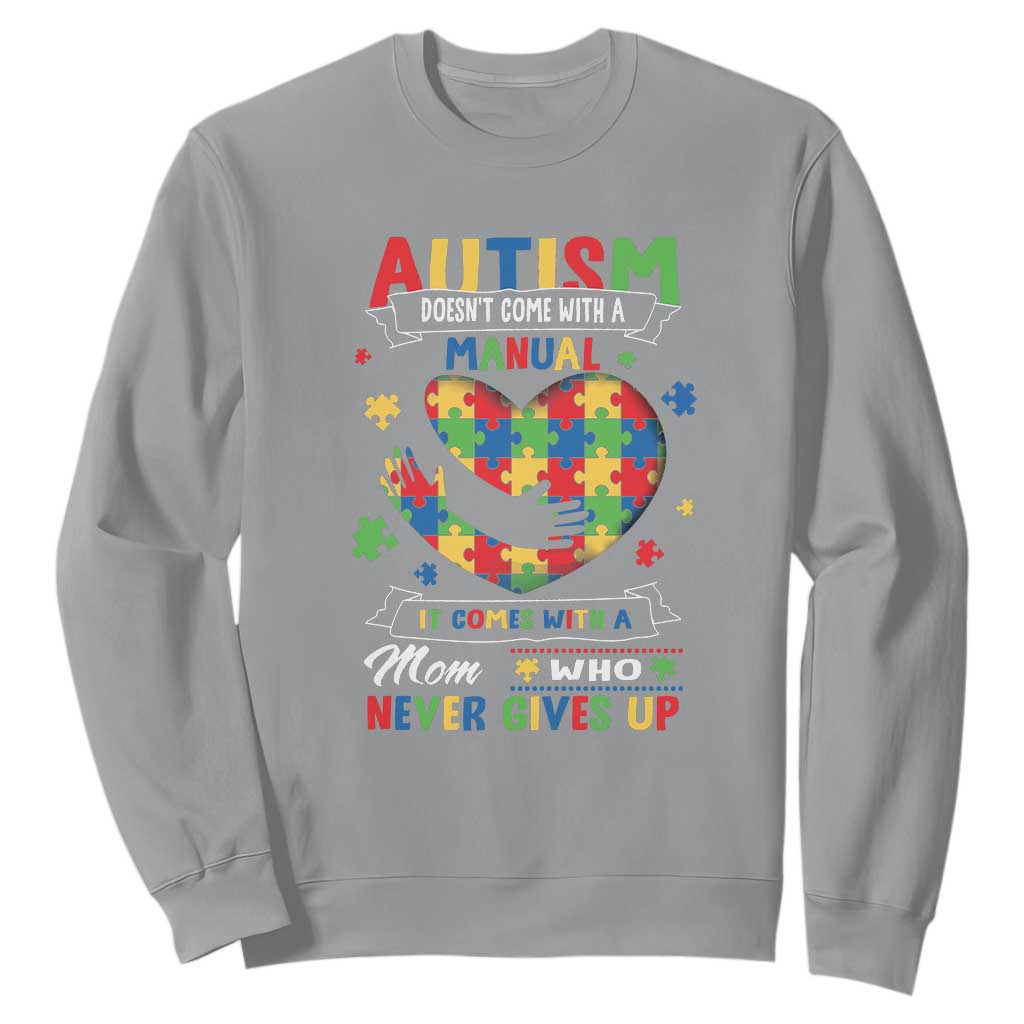 Autism Awareness Sweatshirt Autistic Comes With A Mom Who Never Gives Up TS09 Sport Gray Printyourwear
