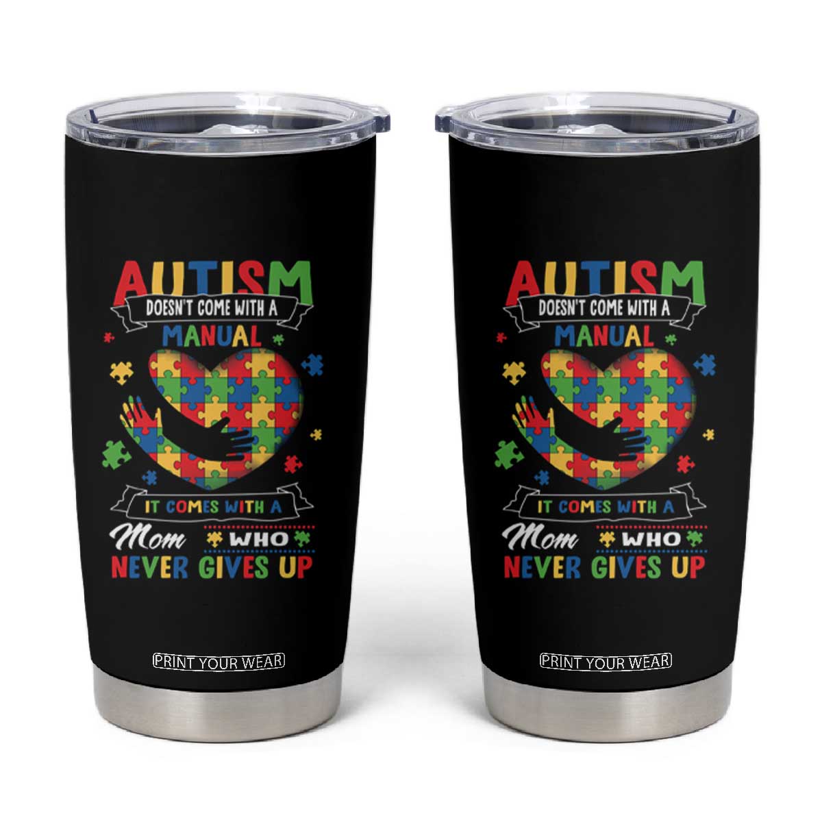 Autism Awareness Tumbler Cup Autistic Comes With A Mom Who Never Gives Up TS09 Black Print Your Wear