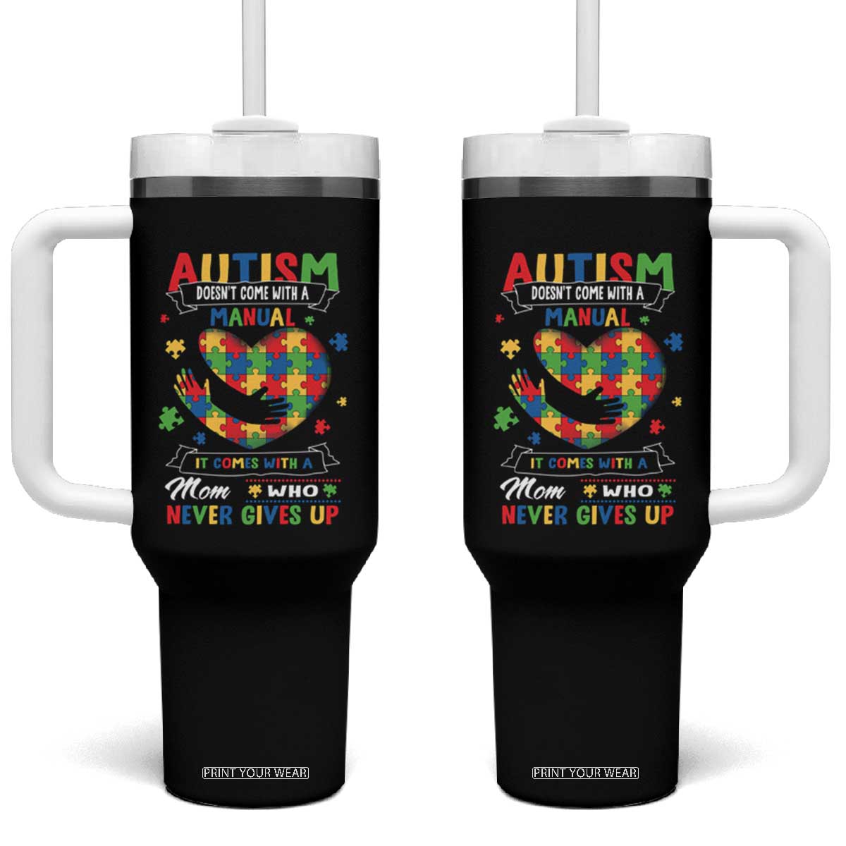 Autism Awareness Tumbler With Handle Autistic Comes With A Mom Who Never Gives Up TS09 One Size: 40 oz Black Print Your Wear
