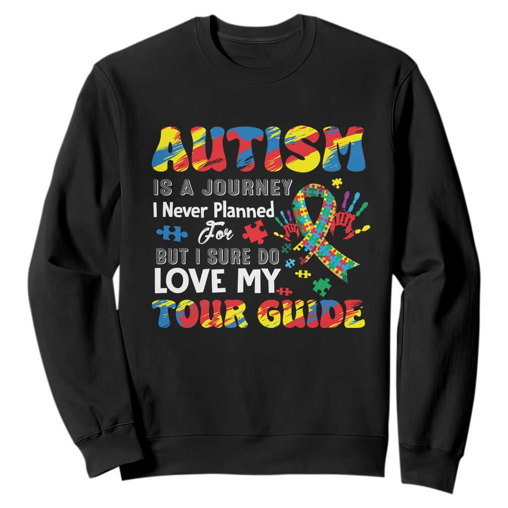 Autism Awareness Sweatshirt Autism Is A Journey I Never Planned For But I Sure Do Love My Tour Guide TS09 Black Printyourwear