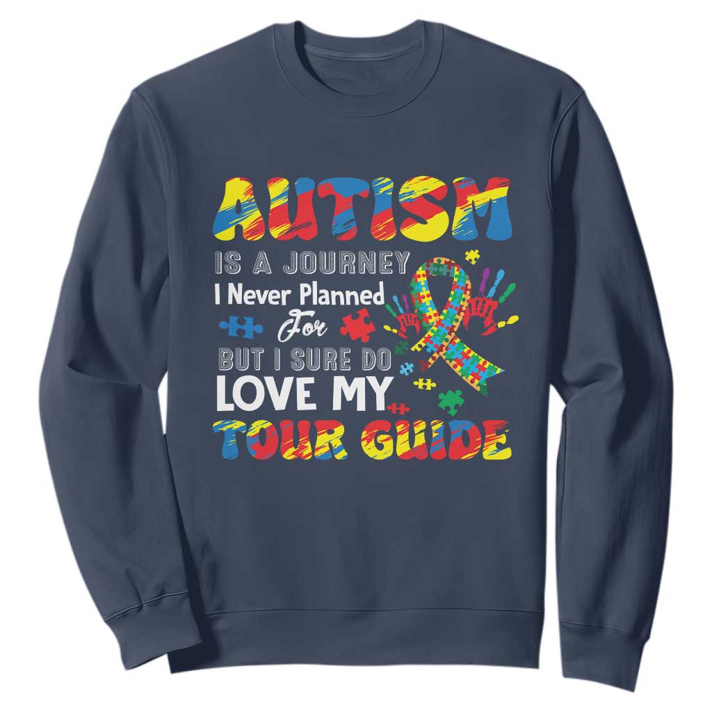 Autism Awareness Sweatshirt Autism Is A Journey I Never Planned For But I Sure Do Love My Tour Guide TS09 Navy Printyourwear