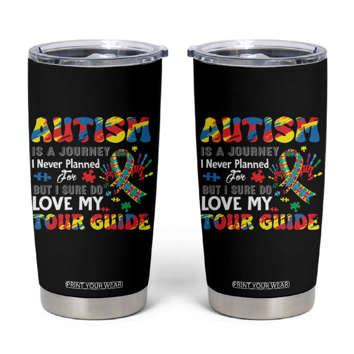 Autism Awareness Tumbler Cup Autism Is A Journey I Never Planned For But I Sure Do Love My Tour Guide TS09 Black Print Your Wear