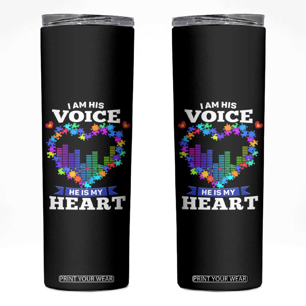 Autism Awareness Skinny Tumbler I Am His Voice He Is My Heart Mom Dad Parents Support TS09 Black Print Your Wear