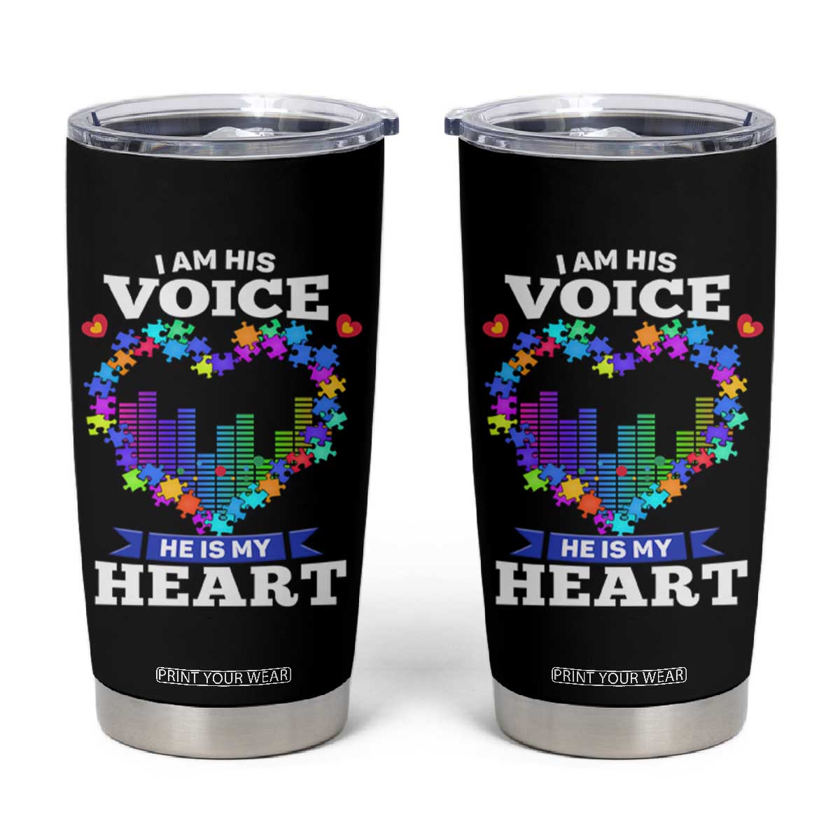 Autism Awareness Tumbler Cup I Am His Voice He Is My Heart Mom Dad Parents Support TS09 Black Print Your Wear