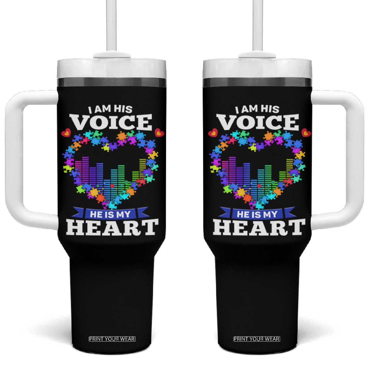 Autism Awareness Tumbler With Handle I Am His Voice He Is My Heart Mom Dad Parents Support TS09 One Size: 40 oz Black Print Your Wear