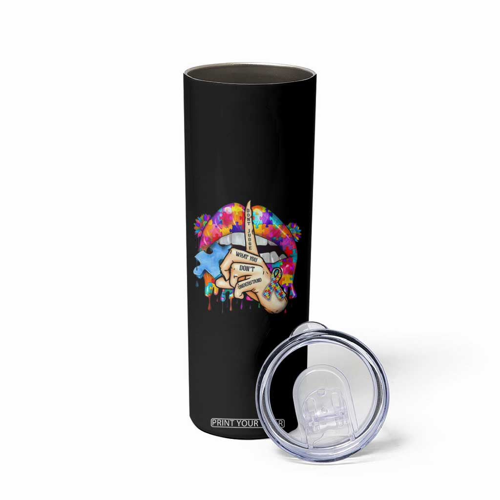 Autism Awareness Skinny Tumbler Don't Jundge What You Don't Understand Puzzle Lip TS09 Print Your Wear