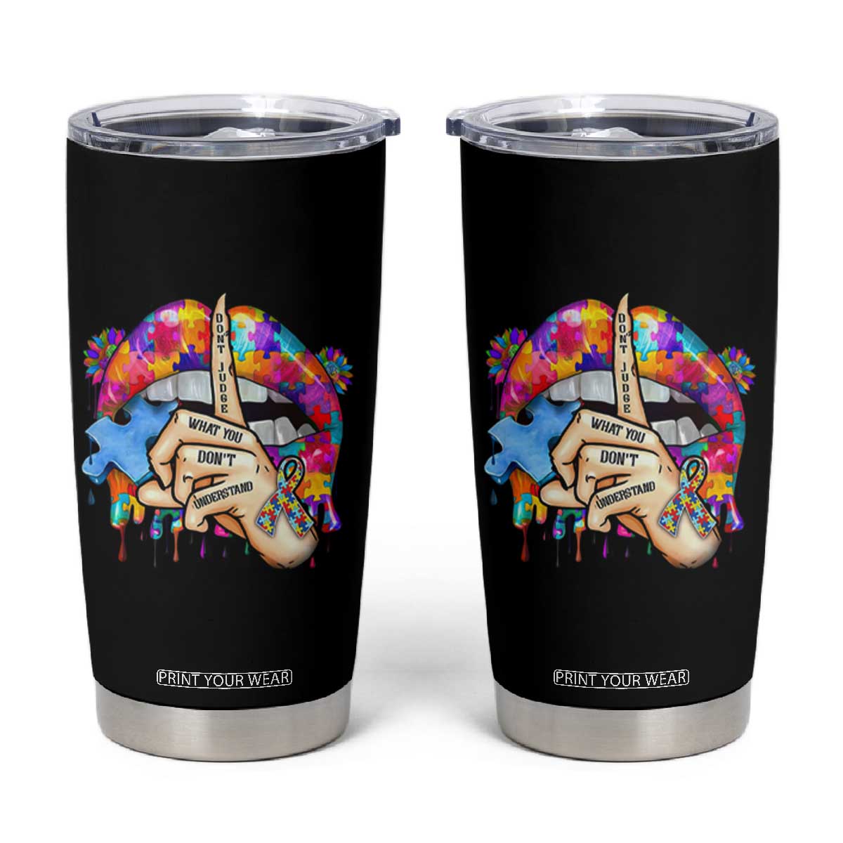 Autism Awareness Tumbler Cup Don't Jundge What You Don't Understand Puzzle Lip TS09 Black Print Your Wear
