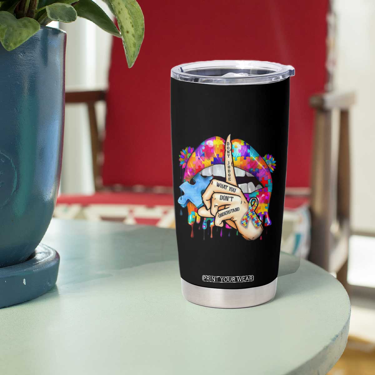 Autism Awareness Tumbler Cup Don't Jundge What You Don't Understand Puzzle Lip TS09 Print Your Wear