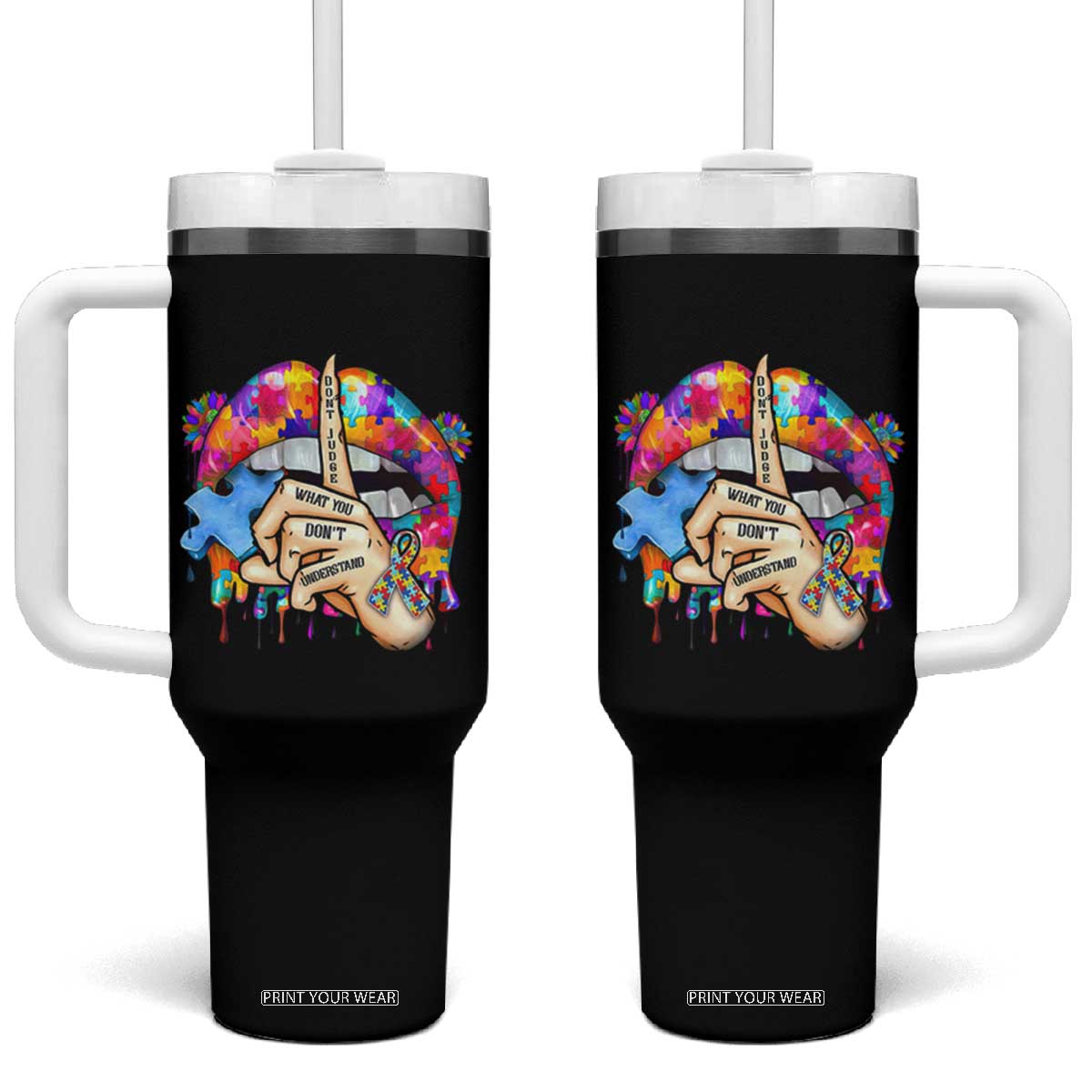 Autism Awareness Tumbler With Handle Don't Jundge What You Don't Understand Puzzle Lip TS09 One Size: 40 oz Black Print Your Wear