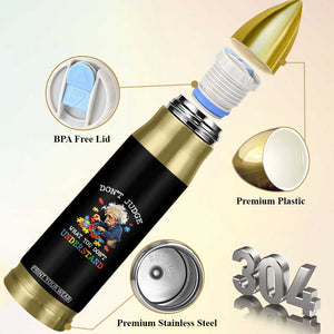 Autism Awareness Bullet Tumbler Don't Jundge What You Don't Understand Funny TS09 Print Your Wear