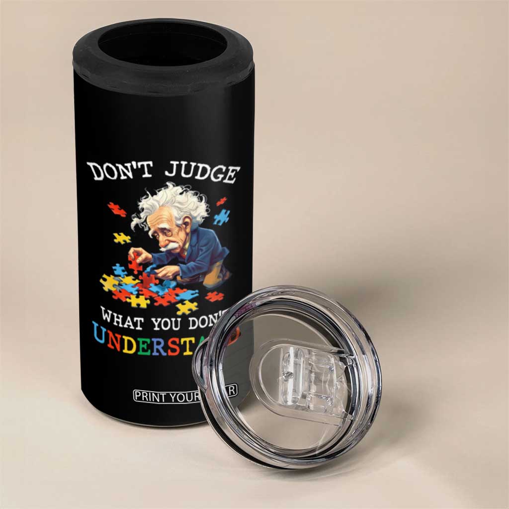Autism Awareness 4 in 1 Can Cooler Tumbler Don't Jundge What You Don't Understand Funny TS09 Print Your Wear