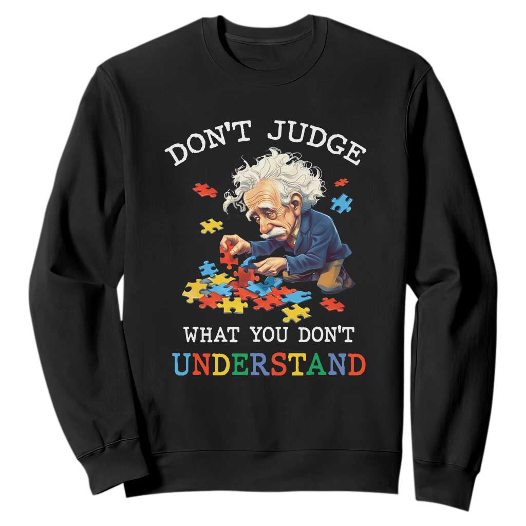 Autism Awareness Sweatshirt Don't Jundge What You Don't Understand Funny TS09 Black Printyourwear